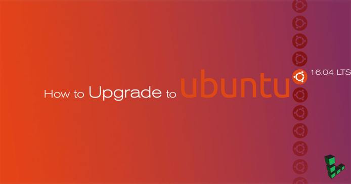 Upgrade to Ubuntu 16.04 Upgrade to Ubuntu 16.04